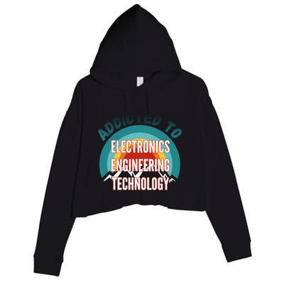 Addicted To Electronics Engineering Technology College Major Gift Crop Fleece Hoodie