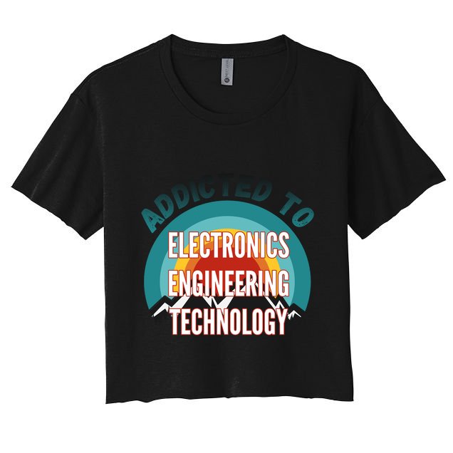 Addicted To Electronics Engineering Technology College Major Gift Crop Top