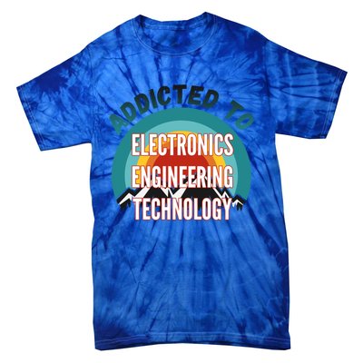 Addicted To Electronics Engineering Technology College Major Gift Tie-Dye T-Shirt