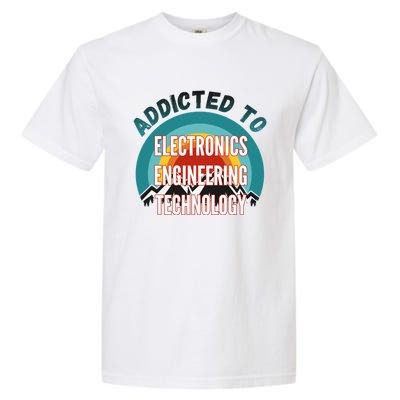 Addicted To Electronics Engineering Technology College Major Gift Garment-Dyed Heavyweight T-Shirt