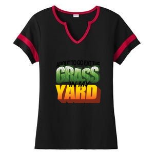 About To Eat The Grass In My Yard Wordart Ladies Halftime Notch Neck Tee