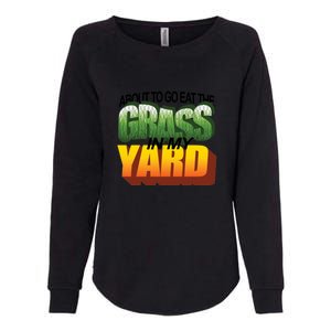 About To Eat The Grass In My Yard Wordart Womens California Wash Sweatshirt