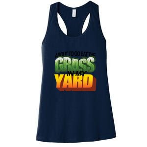 About To Eat The Grass In My Yard Wordart Women's Racerback Tank