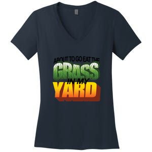 About To Eat The Grass In My Yard Wordart Women's V-Neck T-Shirt