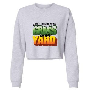 About To Eat The Grass In My Yard Wordart Cropped Pullover Crew