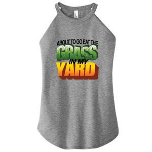 About To Eat The Grass In My Yard Wordart Women's Perfect Tri Rocker Tank