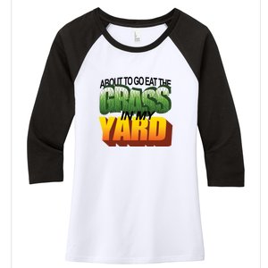 About To Eat The Grass In My Yard Wordart Women's Tri-Blend 3/4-Sleeve Raglan Shirt