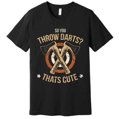 Axe Throwing Funny Hatchet Lumberjack Hobby Cute Gift Premium T-Shirt