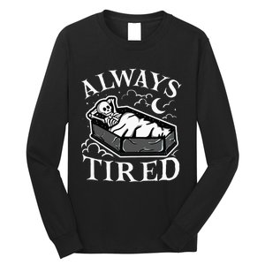 Always Tired Funny Skeleton Sleeping Coffin Long Sleeve Shirt