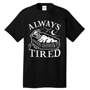 Always Tired Funny Skeleton Sleeping Coffin Tall T-Shirt