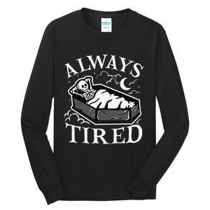 Always Tired Funny Skeleton Sleeping Coffin Tall Long Sleeve T-Shirt