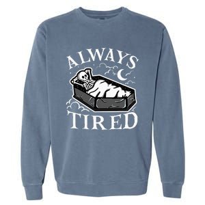 Always Tired Funny Skeleton Sleeping Coffin Garment-Dyed Sweatshirt