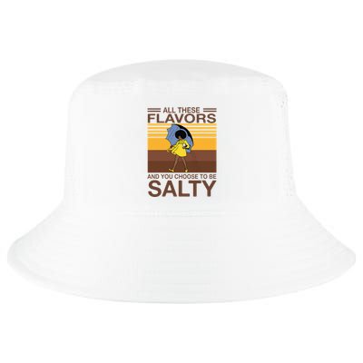 All These Flavors And You Choose To Be Salty Cool Comfort Performance Bucket Hat