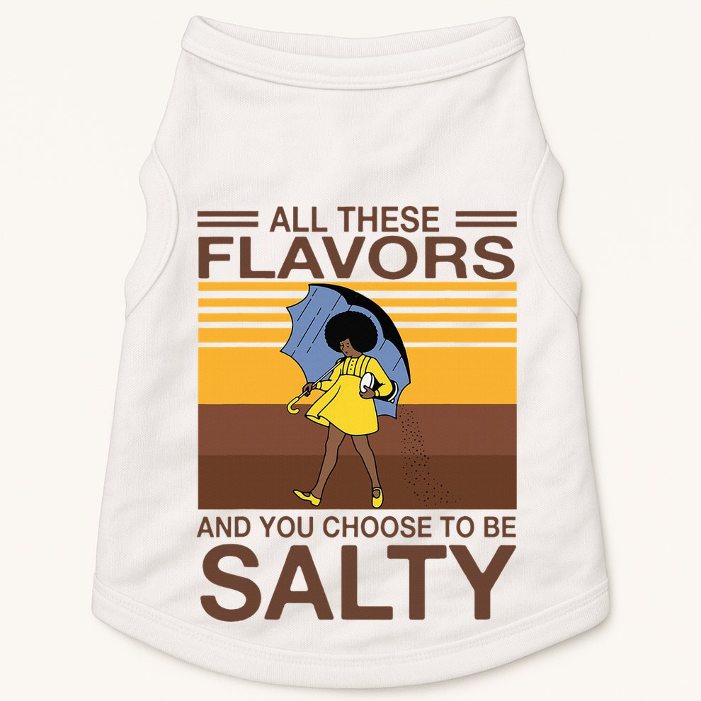 All These Flavors And You Choose To Be Salty Doggie Tank