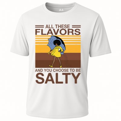 All These Flavors And You Choose To Be Salty Performance Shirt