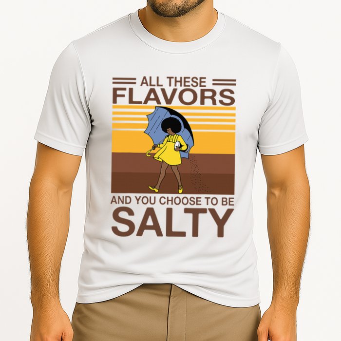 All These Flavors And You Choose To Be Salty Cooling Performance Crew T-Shirt