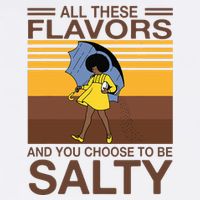 All These Flavors And You Choose To Be Salty Bucket Hat