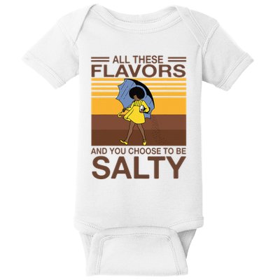 All These Flavors And You Choose To Be Salty Baby Bodysuit