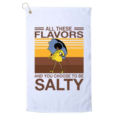 All These Flavors And You Choose To Be Salty Golf Towel