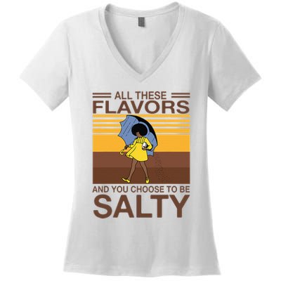 All These Flavors And You Choose To Be Salty Women's V-Neck T-Shirt