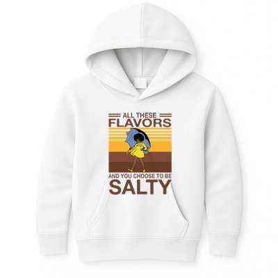 All These Flavors And You Choose To Be Salty Kids Hoodie