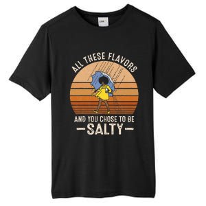 All These Flavors And You Choose To BeSalty Funny Sayings Tall Fusion ChromaSoft Performance T-Shirt