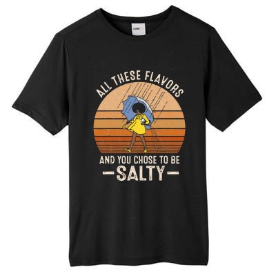 All These Flavors And You Choose To BeSalty Funny Sayings Tall Fusion ChromaSoft Performance T-Shirt