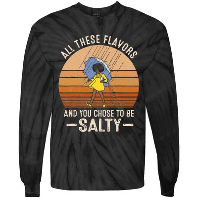 All These Flavors And You Choose To BeSalty Funny Sayings Tie-Dye Long Sleeve Shirt