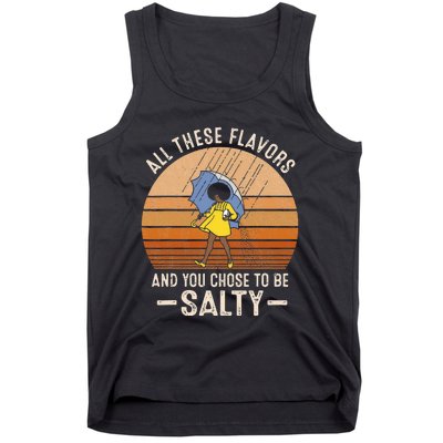 All These Flavors And You Choose To BeSalty Funny Sayings Tank Top