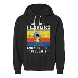 All These Flavors And You Chose To Be A Salty Woman Garment-Dyed Fleece Hoodie