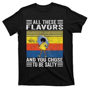 All These Flavors And You Chose To Be A Salty Woman T-Shirt