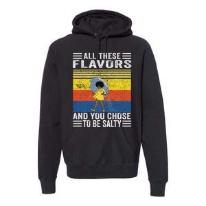 All These Flavors And You Chose To Be A Salty Woman Premium Hoodie