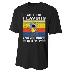 All These Flavors And You Chose To Be A Salty Woman Performance Sprint T-Shirt