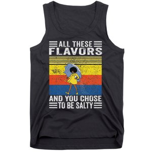 All These Flavors And You Chose To Be A Salty Woman Tank Top