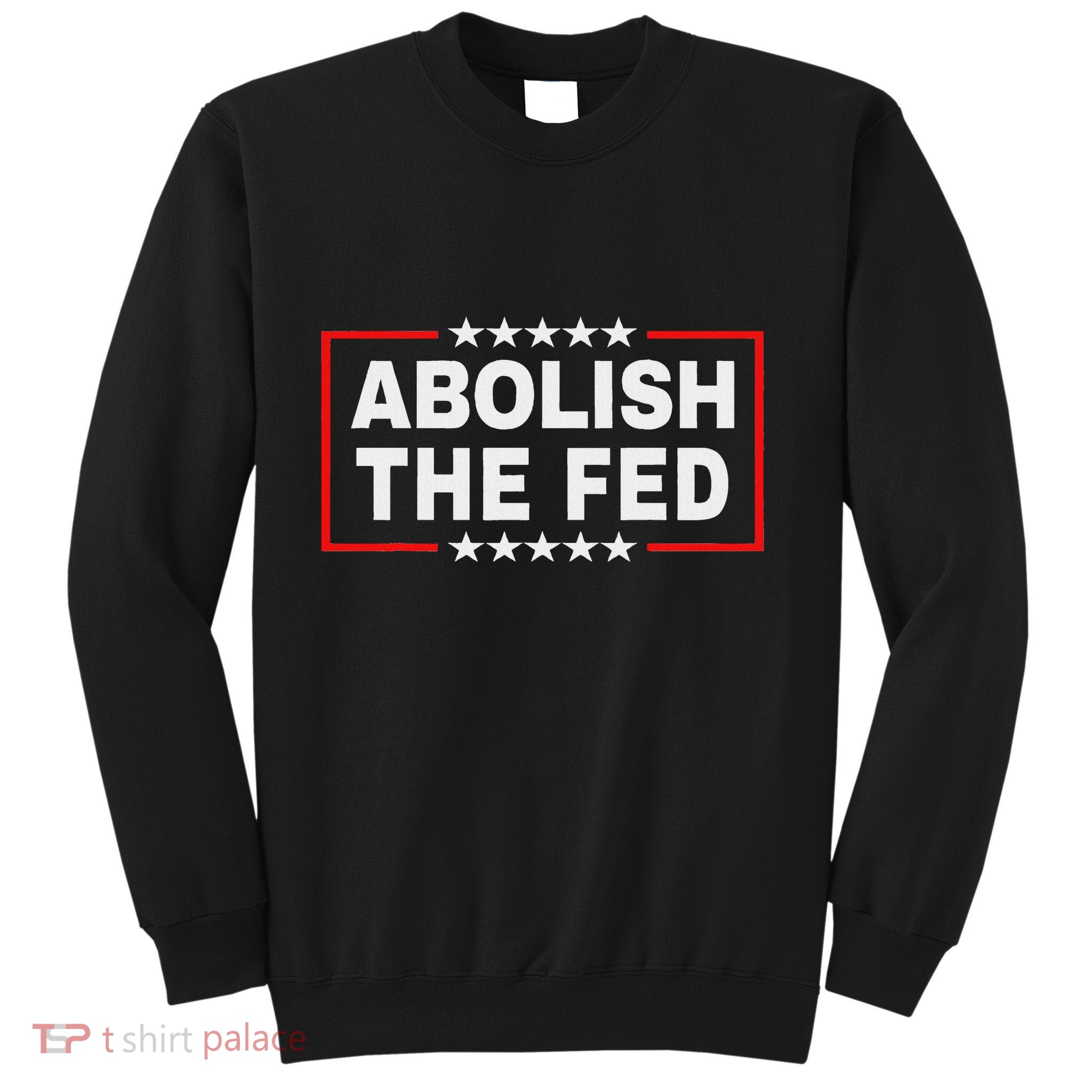 Abolish The Fed Economic Stability Reform Protest Sweatshirt