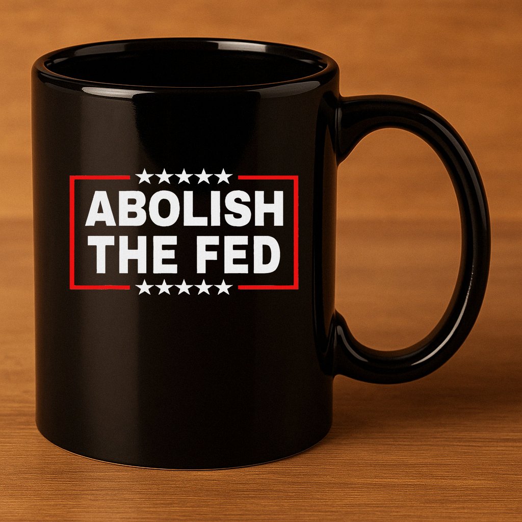 Abolish The Fed Economic Stability Reform Protest 11oz C Handle Ceramic Mug