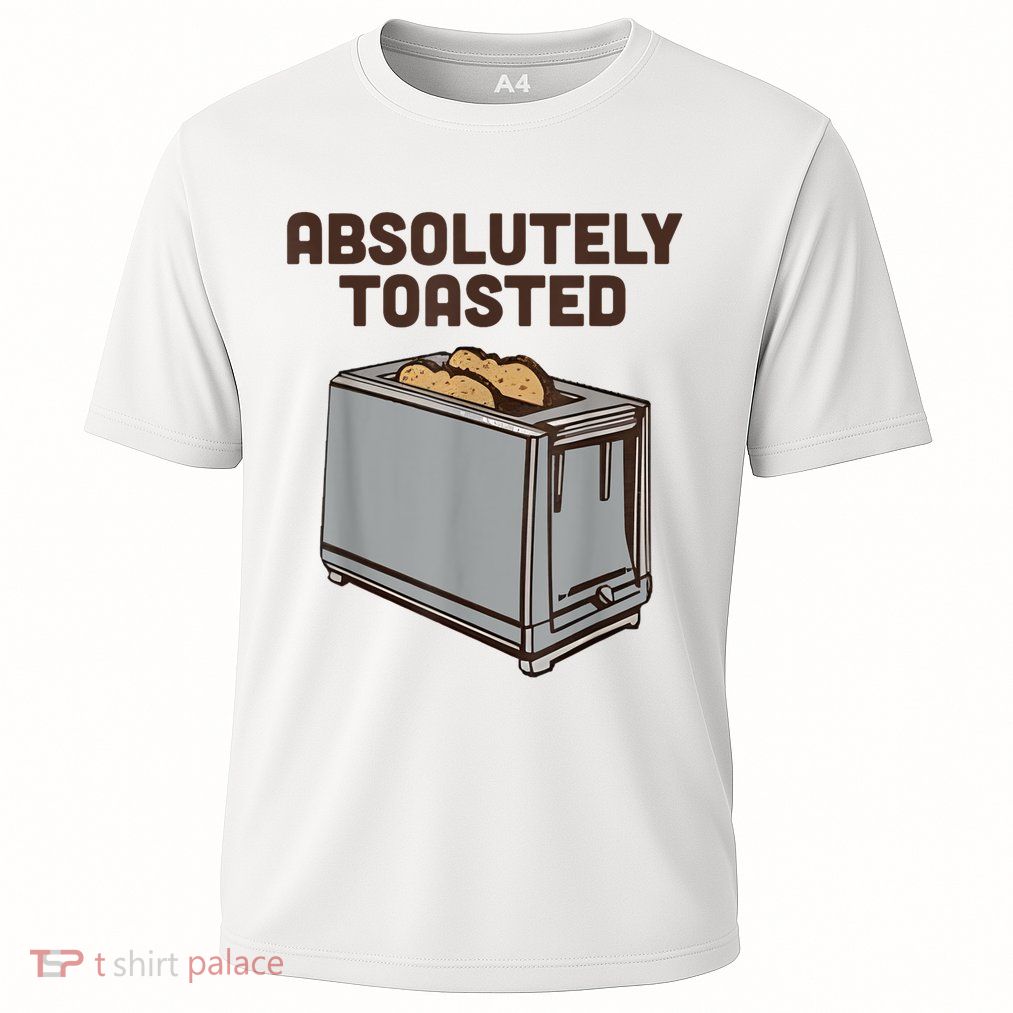 Absolutely Toasted Funny Performance Shirt