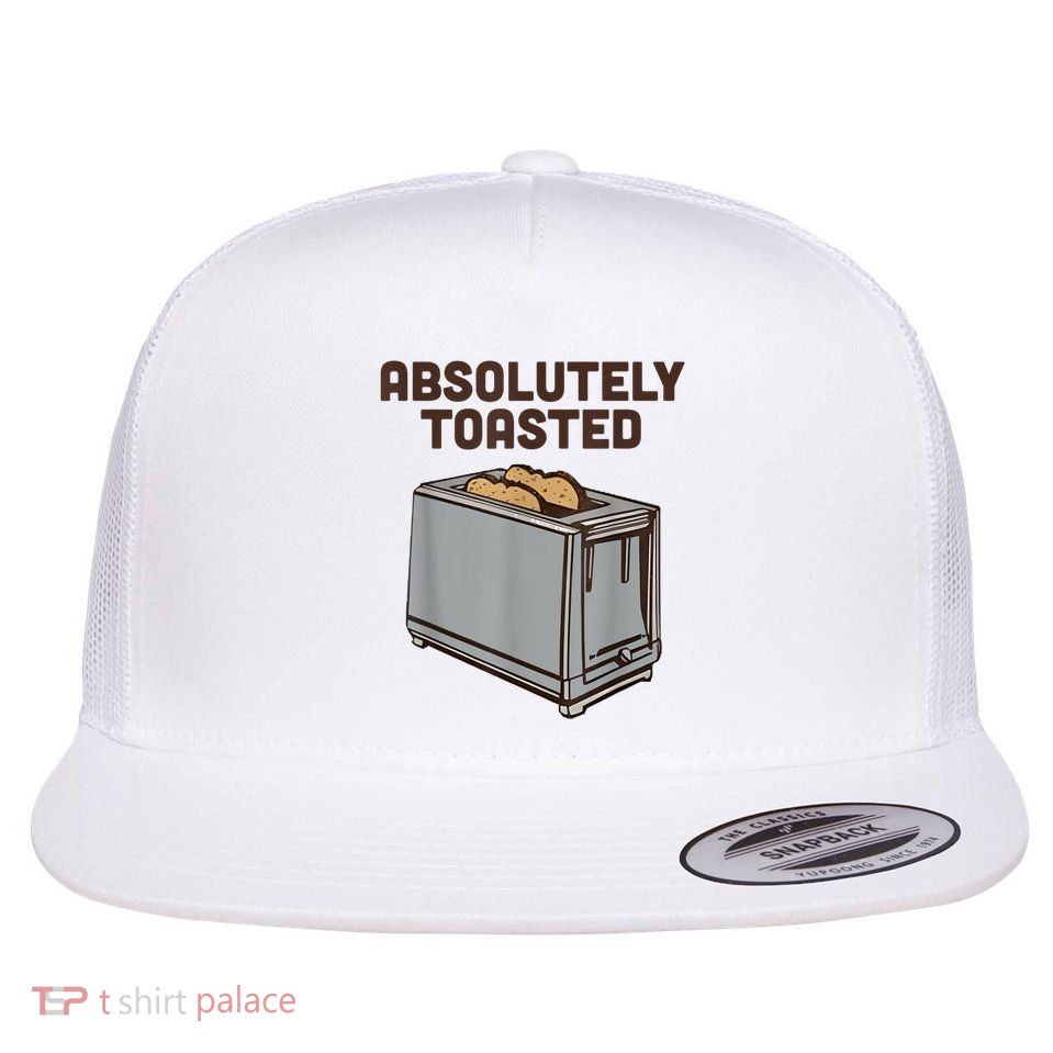 Absolutely Toasted Funny Flatbill Hat