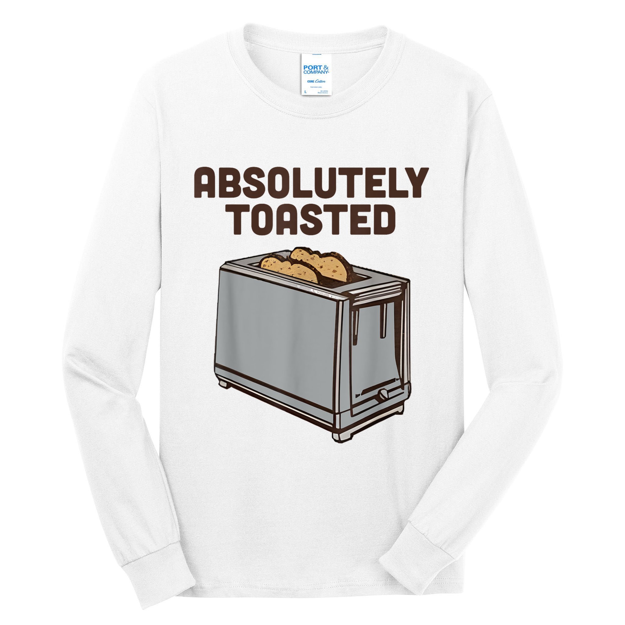 Absolutely Toasted Funny Tall Long Sleeve T-Shirt