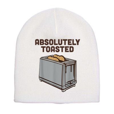 Absolutely Toasted Funny Short Acrylic Beanie
