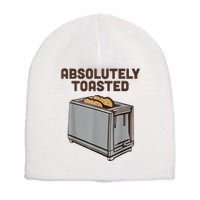 Absolutely Toasted Funny Short Acrylic Beanie