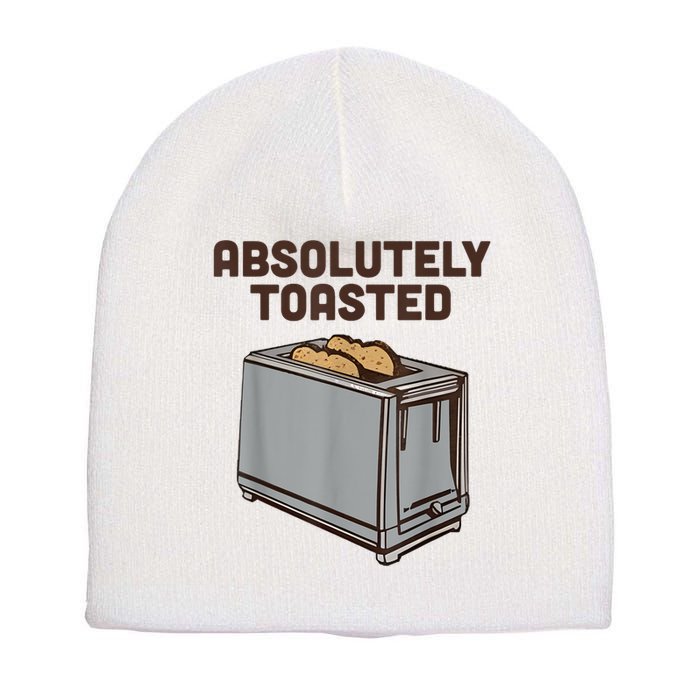 Absolutely Toasted Funny Short Acrylic Beanie