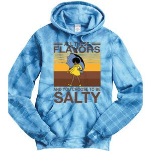 All These Flavors And You Choose To Be Salty Funny Saying Tie Dye Hoodie