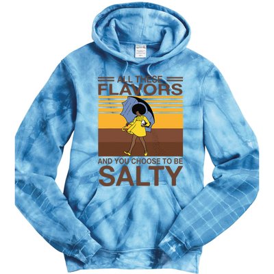 All These Flavors And You Choose To Be Salty Funny Saying Tie Dye Hoodie