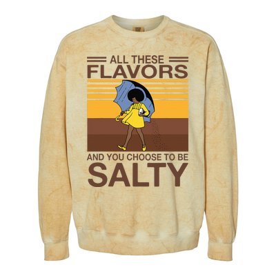 All These Flavors And You Choose To Be Salty Funny Saying Colorblast Crewneck Sweatshirt