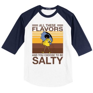 All These Flavors And You Choose To Be Salty Funny Saying Baseball Sleeve Shirt