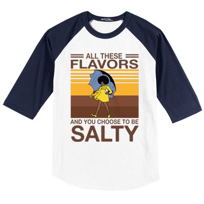 All These Flavors And You Choose To Be Salty Funny Saying Baseball Sleeve Shirt