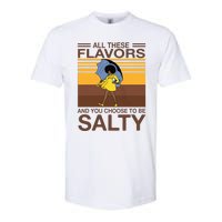 All These Flavors And You Choose To Be Salty Funny Saying Softstyle CVC T-Shirt