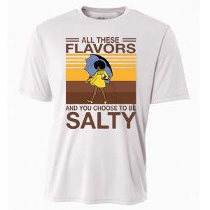 All These Flavors And You Choose To Be Salty Funny Saying Cooling Performance Crew T-Shirt