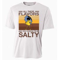 All These Flavors And You Choose To Be Salty Funny Saying Cooling Performance Crew T-Shirt